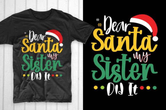 Dear Santa My Sister Did It Graphics for T-Shirt Designs