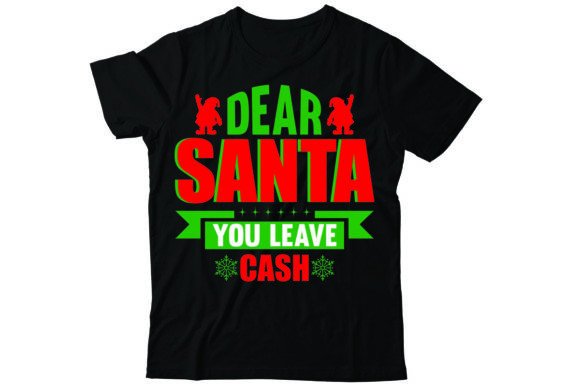 Dear Santa You Leave Cash: T-Shirt Graphics Review