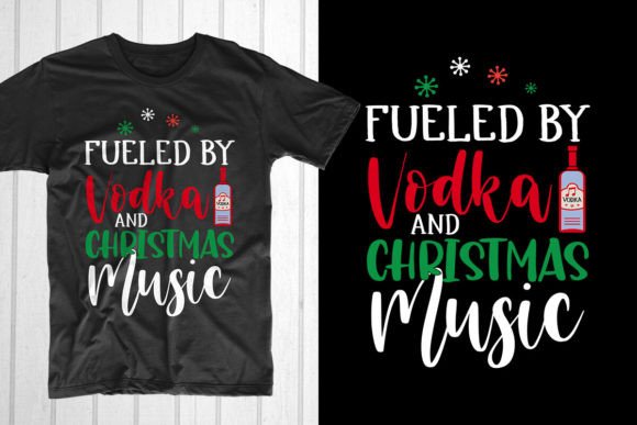 Fueled by Vodka and Christmas Music Graphics & T-Shirt Designs