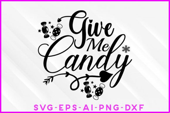 Give Me Candy Motivational SVG: Graphics for T-Shirt Designs