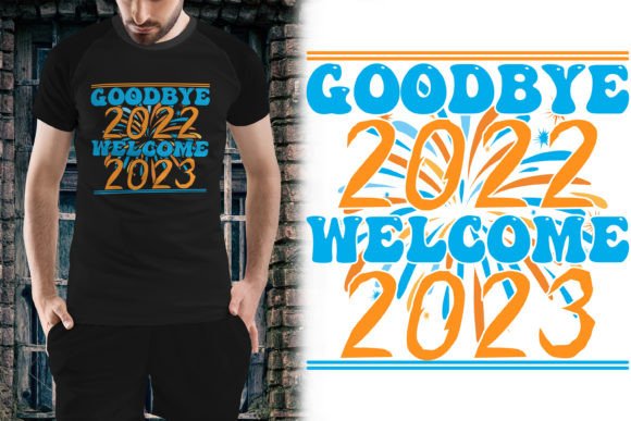 Goodbye 2022 Welcome 2023 Graphics: A T-Shirt Designs Review