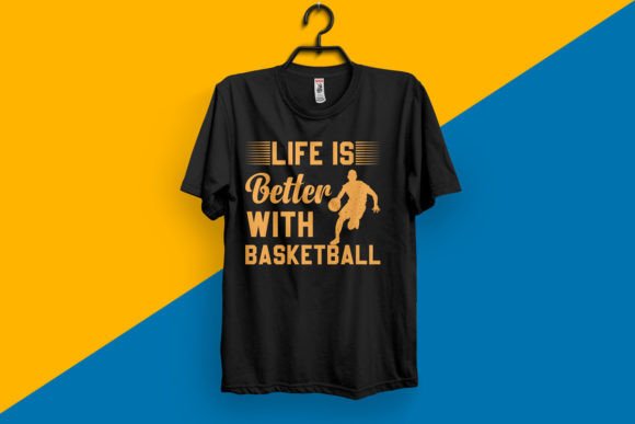 Graphics for T-Shirt Designs: Life is Better with Basketball