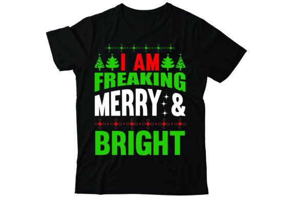 I Am Freaking Merry Bright: Graphics & T-Shirt Designs Review