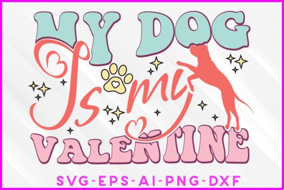 My Dog is My Valentine T-shirt Design for Crafts & Local Branding