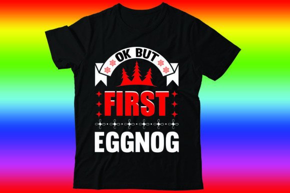 Ok but First Eggnog: Graphics & T-Shirt Designs Review