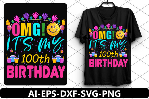 OMG It's My 100th Birthday: Graphics & T-Shirt Designs