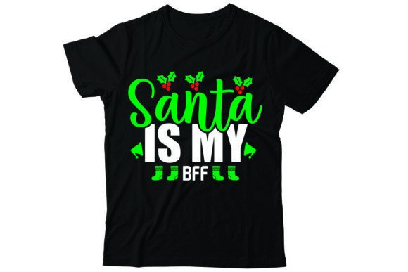 Santa is My Bff Graphics for T-Shirt Designs