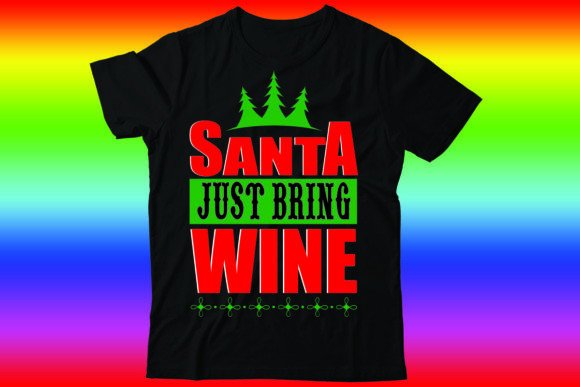 Santa Just Bring Wine Graphics for T-Shirt Designs & Blog Visuals