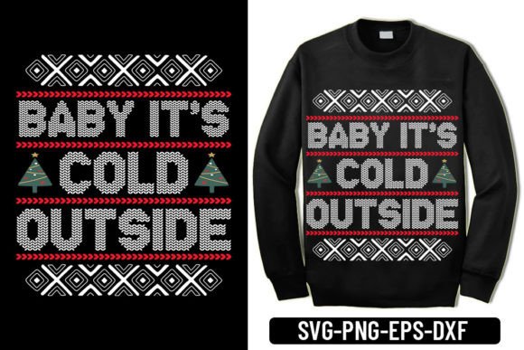 Ugly Sweater Baby It's Cold Outside Graphics & T-Shirt Designs